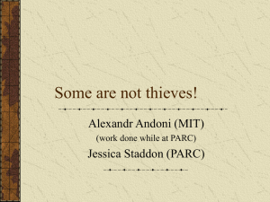 Some are not thieves! Alexandr Andoni (MIT) Jessica Staddon (PARC)