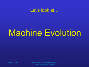 Machine Evolution Let’s look at… March 1, 2016 Introduction to Artificial Intelligence