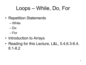 – While, Do, For Loops