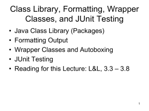 Class Library, Formatting, Wrapper Classes, and JUnit Testing