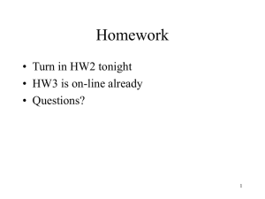Homework • Turn in HW2 tonight • HW3 is on-line already • Questions?