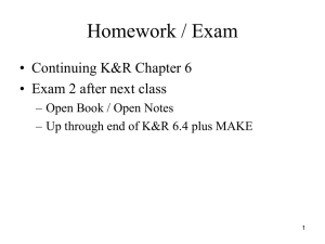 Homework / Exam • Continuing K&amp;R Chapter 6