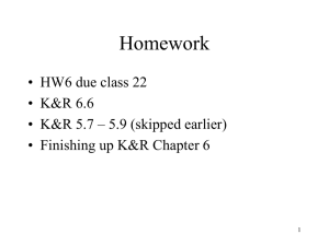Homework • HW6 due class 22 • K&amp;R 6.6