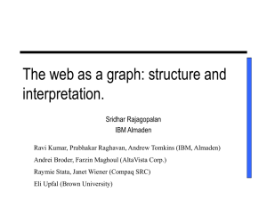 The web as a graph: structure and interpretation. Sridhar Rajagopalan IBM Almaden