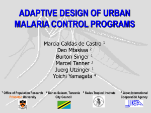 ADAPTIVE DESIGN OF URBAN MALARIA CONTROL PROGRAMS Marcia Caldas de Castro Deo Mtasiwa