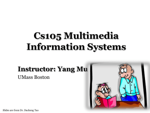 Cs105 Multimedia Information Systems Instructor: Yang Mu UMass Boston
