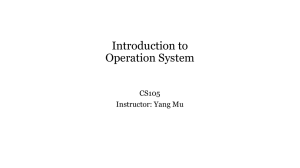 Introduction to Operation System CS105 Instructor: Yang Mu