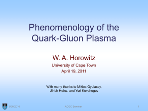 Phenomenology of the Quark-Gluon Plasma W. A. Horowitz University of Cape Town