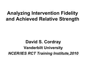 Analyzing Intervention Fidelity and Achieved Relative Strength David S. Cordray Vanderbilt University