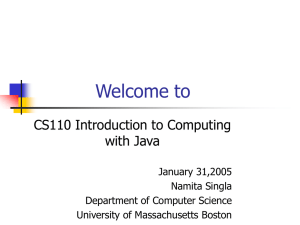 Welcome to CS110 Introduction to Computing with Java January 31,2005