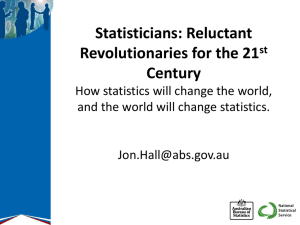 Statisticians: Reluctant Revolutionaries for the 21 Century How statistics will change the world,