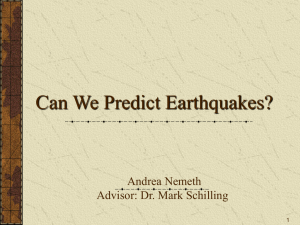 Can We Predict Earthquakes? Andrea Nemeth Advisor: Dr. Mark Schilling 1