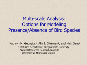 Multi-scale Analysis: Options for Modeling Presence/Absence of Bird Species Kathryn M. Georgitis