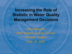 Increasing the Role of Statistic in Water Quality Management Decisions Dan McKenzie