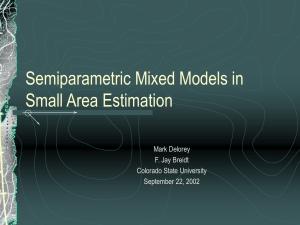Semiparametric Mixed Models in Small Area Estimation Mark Delorey F. Jay Breidt