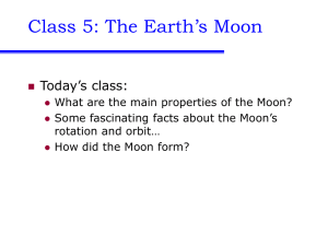 Class 5: The Earth’s Moon Today’s class: