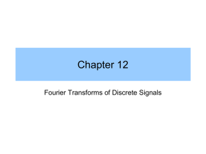 Discrete Time Fourier Transform Chapter 12- Lecture slides