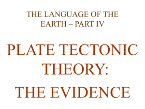 PLATE TECTONIC THEORY: THE EVIDENCE THE LANGUAGE OF THE