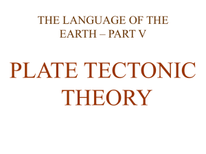 PLATE TECTONIC THEORY THE LANGUAGE OF THE EARTH – PART V