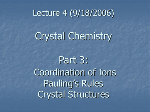 Crystal Chemistry Part 3: Coordination of Ions Pauling’s Rules