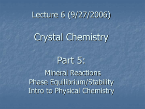 Crystal Chemistry Part 5: Lecture 6 (9/27/2006) Mineral Reactions