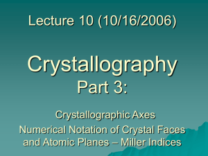 Crystallography Part 3: Lecture 10 (10/16/2006) Crystallographic Axes