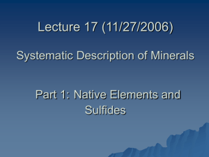Lecture 17 (11/27/2006) Systematic Description of Minerals Part 1: Native Elements and Sulfides
