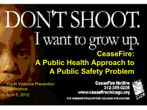 CeaseFire: A Public Health Approach to A Public Safety Problem Youth Violence Prevention