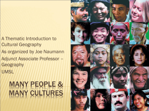 A Thematic Introduction to Cultural Geography As organized by Joe Naumann