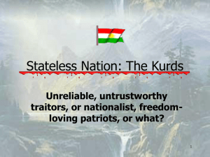 Stateless Nation: The Kurds Unreliable, untrustworthy traitors, or nationalist, freedom-