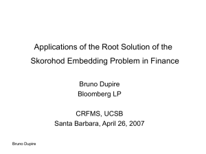 Applications of the Root Solution of the Bruno Dupire Bloomberg LP