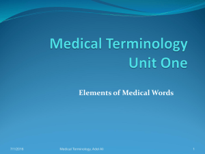 Elements of Medical Words 7/1/2016 1 Medical Terminology, Adel Ali