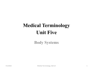 Medical Terminology Unit Five Body Systems 7/1/2016