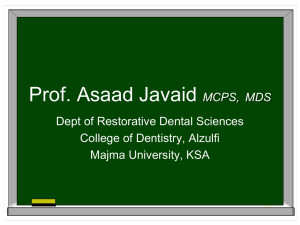 Prof. Asaad Javaid MCPS, MDS Dept of Restorative Dental Sciences