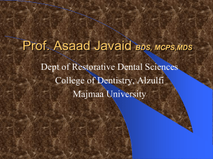 Prof. Asaad Javaid Dept of Restorative Dental Sciences College of Dentistry, Alzulfi