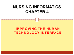 NURSING INFORMATICS CHAPTER 4 IMPROVING THE HUMAN TECHNOLOGY INTERFACE
