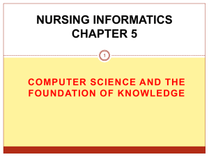 NURSING INFORMATICS CHAPTER 5 COMPUTER SCIENCE AND THE FOUNDATION OF KNOWLEDGE