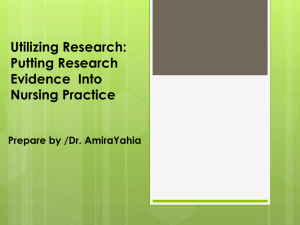 Utilizing Research: Putting Research Evidence  Into Nursing Practice