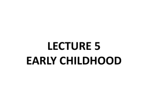 LECTURE 5 EARLY CHILDHOOD