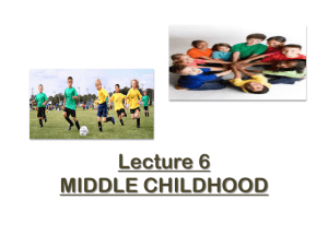 Lecture 6 MIDDLE CHILDHOOD