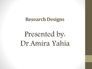 Presented by: Dr.Amira Yahia Research Designs