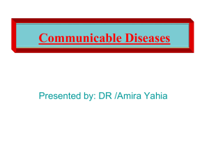 Communicable Diseases Presented by: DR /Amira Yahia