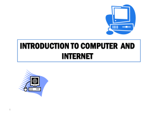 INTRODUCTION TO COMPUTER  AND INTERNET 1