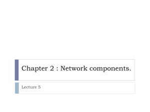 Chapter 2 : Network components. Lecture 5