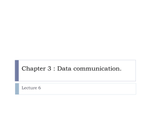 Chapter 3 : Data communication. Lecture 6