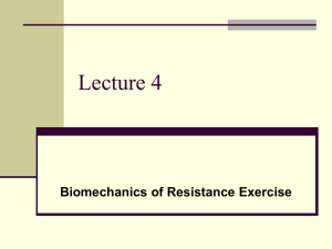 Lecture 4 Biomechanics of Resistance Exercise