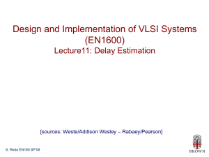 Design and Implementation of VLSI Systems (EN1600) Lecture11: Delay Estimation – Rabaey/Pearson]