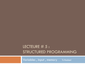 LECTEURE # 5 : STRUCTURED PROGRAMMING Variables , input , memory Tr.Hadeel