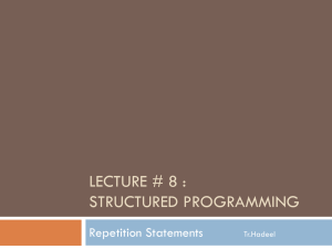 LECTURE # 8 : STRUCTURED PROGRAMMING Repetition Statements Tr.Hadeel