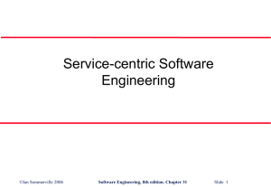 Service-centric Software Engineering ©Ian Sommerville 2006 Slide  1